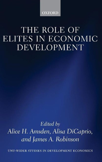 The Role of Elites in Economic Development, the late Alice H. Amsden ; Alisa (Regional Cooperation Specialist in the Office of Regional Economic Integration DiCaprio ; James A. (David Florence Professor of Government Robinson - Gebonden - 9780199659036