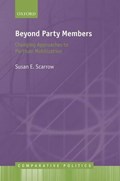 Beyond Party Members | Scarrow, Susan (professor of Political Science, Professor of Political Science, University of Houston) | 