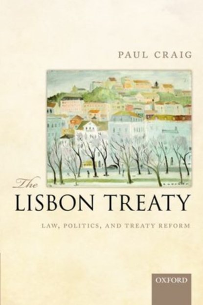 The Lisbon Treaty, PAUL (PROFESSOR OF ENGLISH LAW,  St John's College, Oxford) Craig - Paperback - 9780199664955