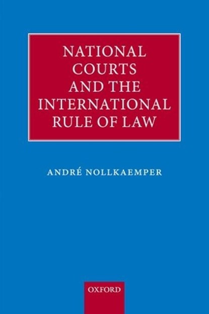 National Courts and the International Rule of Law, ANDRE (PROFESSOR OF PUBLIC INTERNATIONAL LAW,  University of Amsterdam) Nollkaemper - Paperback - 9780199668151