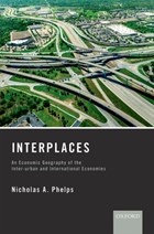 Interplaces | Phelps, Nicholas A. (professor of Urban and Regional Development, Professor of Urban and Regional Development, Bartlett School of Planning, University College London) | 