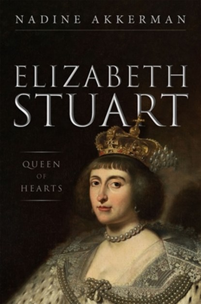 Elizabeth Stuart, Queen of Hearts, Nadine (Professor in Early Modern Literature and Culture Akkerman - Gebonden - 9780199668304