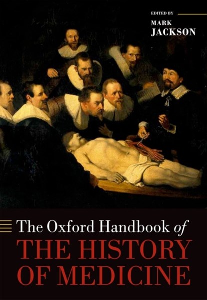 The Oxford Handbook of the History of Medicine, Mark (Professor of the History of Medicine Jackson - Paperback - 9780199668397
