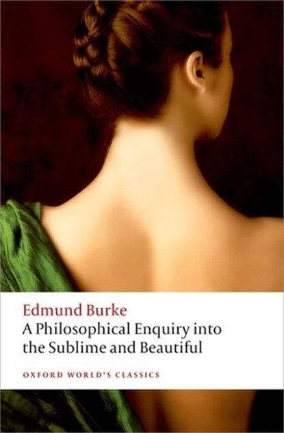 A Philosophical Enquiry into the Origin of our Ideas of the Sublime and the Beautiful, Edmund Burke - Paperback - 9780199668717