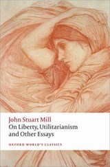 On Liberty, Utilitarianism and Other Essays - John Stuart Mill - 9780199670802
