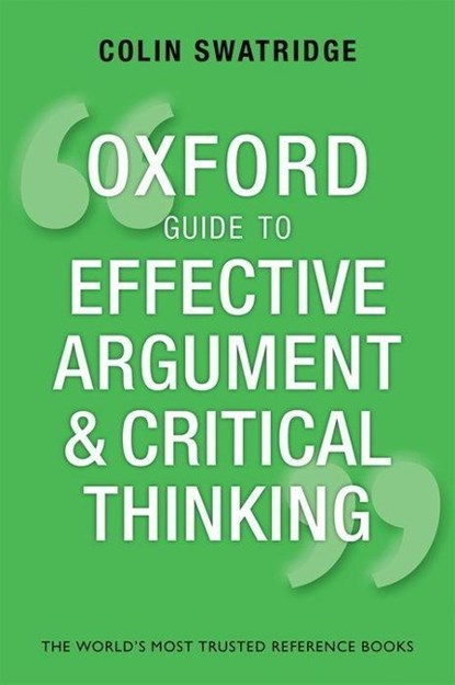 Oxford Guide to Effective Argument and Critical Thinking, Colin (AQA A Level Chief Examiner) Swatridge - Paperback - 9780199671724