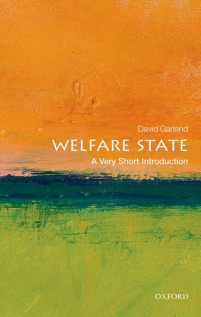 The Welfare State: A Very Short Introduction, David (Arthur T. Vanderbilt Professor of Law and Professor of Sociology) Garland - Paperback - 9780199672660