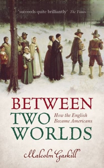 Between Two Worlds, Malcolm (Professor of Early Modern History Gaskill - Paperback - 9780199672974