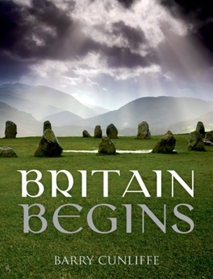 Britain Begins, Barry (Emeritus Professor of European Archaeology Cunliffe - Paperback - 9780199679454
