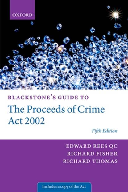 Blackstone's Guide to the Proceeds of Crime Act 2002, EDWARD (BARRISTER,  Doughty Street Chambers) Rees QC ; Richard (Barrister, Doughty Street Chambers) Fisher QC ; Richard (Barrister, Doughty Street Chambers) Thomas - Paperback - 9780199679560