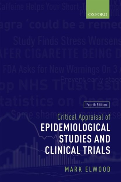 Critical Appraisal of Epidemiological Studies and Clinical Trials, MARK (PROFESSOR OF CANCER EPIDEMIOLOGY,  Professor of Cancer Epidemiology, University of Auckland, New Zealand) Elwood - Paperback - 9780199682898