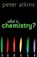 What Is Chemistry?, Peter Atkins - Gebonden - 9780199683987
