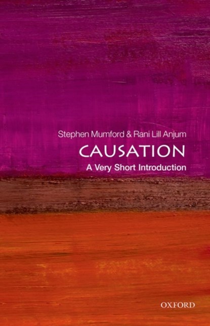 Causation, Stephen (Professor of Metaphysics at the Department of Philosophy Mumford ; Rani (Research Fellow in Philosophy Lill Anjum - Paperback - 9780199684434