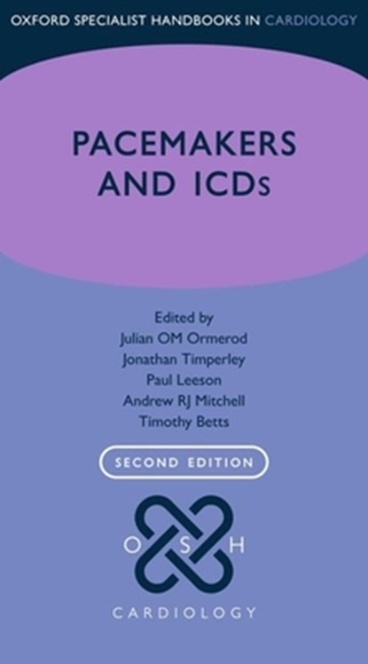 Pacemakers and ICDs, Jonathan (Consultant Cardiologist Timperley ; Paul (Consultant Cardiologist Leeson ; Andrew RJ (Consultant Cardiologist Mitchell - Paperback - 9780199687831