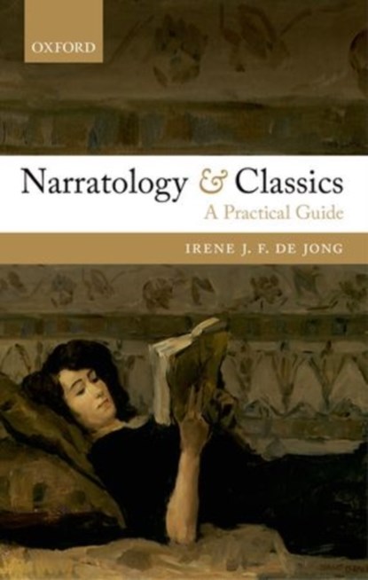 Narratology and Classics, IRENE J. F. (PROFESSOR OF ANCIENT GREEK,  Professor of ancient Greek, University of Amsterdam) de Jong - Gebonden - 9780199688692