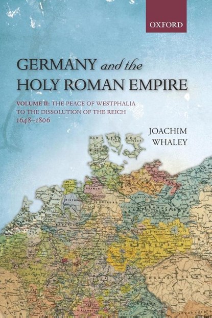Germany and the Holy Roman Empire, Joachim (Professor of German History and Thought Whaley - Paperback - 9780199688838