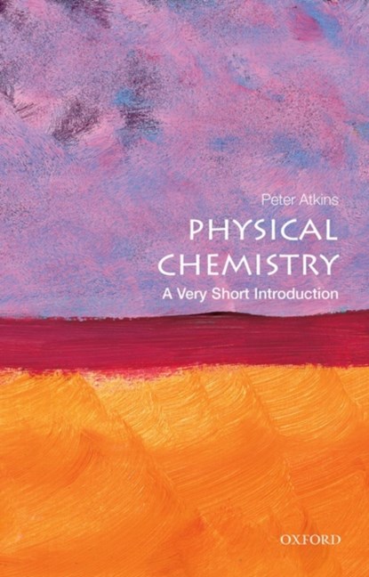 Physical Chemistry: A Very Short Introduction, PETER (FELLOW OF LINCOLN COLLEGE,  University of Oxford) Atkins - Paperback - 9780199689095