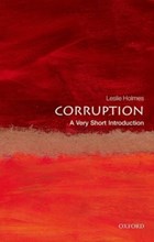 Corruption: A Very Short Introduction | Holmes, Leslie (professor of Political Science, University of Melbourne, Australia) | 