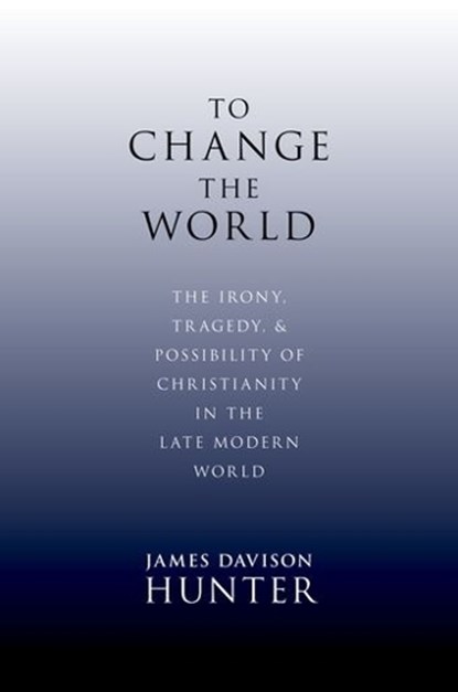To Change the World, James (LaBrosseLevinson Distinguished Professor Davison Hunter - Gebonden - 9780199730803