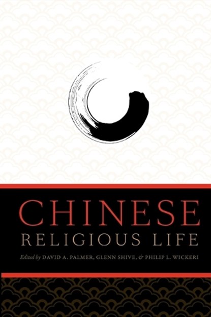 Chinese Religious Life, DAVID A. (ASSISTANT PROFESSOR IN THE DEPARTMENT OF SOCIOLOGY,  Assistant Professor in the Department of Sociology, Hong Kong University) Palmer ; Glenn (Director, Director, Hong Kong America Center) Shive ; Philip L. (Flora Lamson Hewlett Professor, Flora Lamson Hewlett Professor, San Francisco Theo - Paperback - 9780199731381