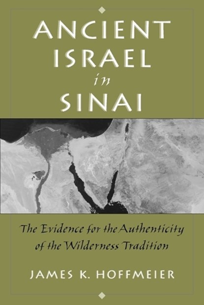 Ancient Israel in Sinai, JAMES (PROFESSOR,  Professor, Trinity International University) Hoffmeier - Paperback - 9780199731695