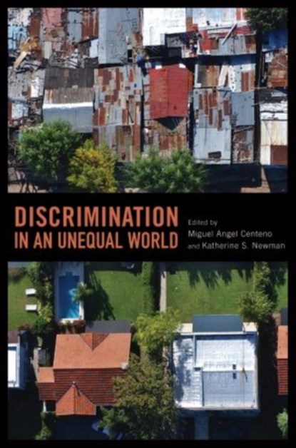 Discrimination in an Unequal World, MIGUEL ANGEL (PROFESSOR OF SOCIOLOGY AND INTERNATIONAL AFFAIRS,  Professor of Sociology and International Affairs, Princeton University) Centeno ; Katherine (Forbes Class of 1941 Professor of Sociology and Public Affairs, Forbes Class of 1941 Professor of Sociology and Public Affairs, Princeton Univ - Paperback - 9780199732173