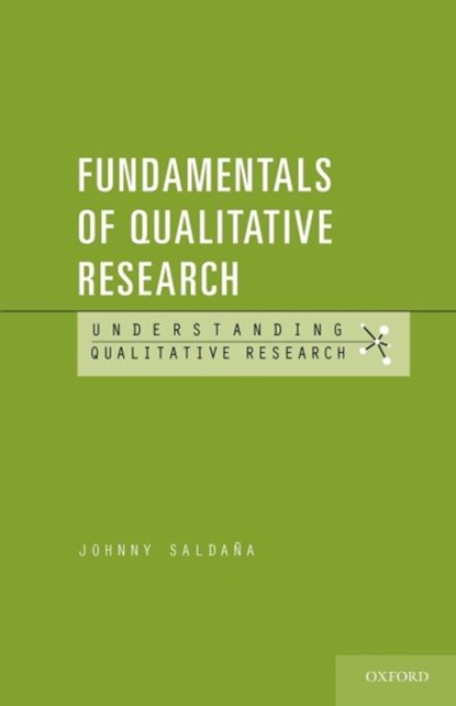 Fundamentals of Qualitative Research, JOHNNY (PROFESSOR,  Professor, University of Arizona) Saldana - Paperback - 9780199737956