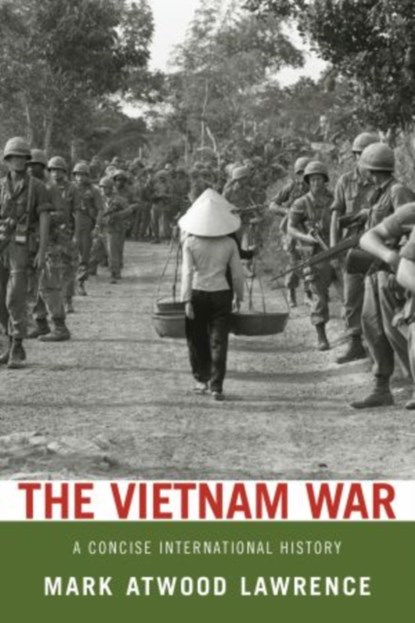 The Vietnam War, MARK ATWOOD (ASSOCIATE PROFESSOR OF HISTORY,  Associate Professor of History, University of Texas at Austin) Lawrence - Paperback - 9780199753932