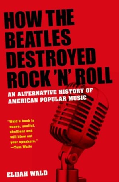 How The Beatles Destroyed Rock 'n' Roll, Elijah (musician Wald - Paperback - 9780199756971