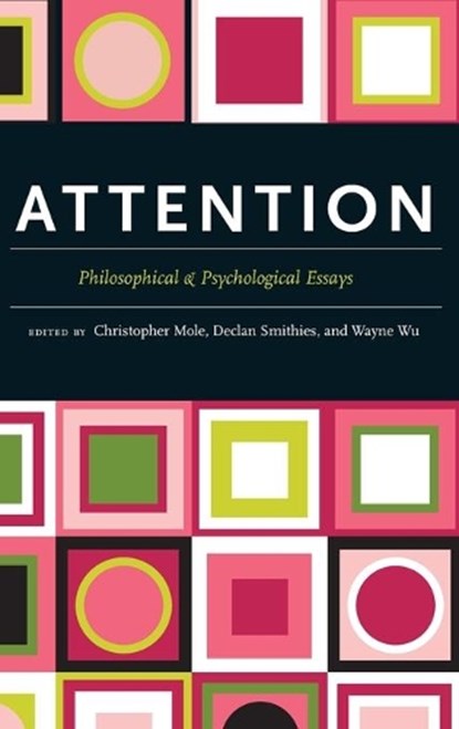Attention, CHRISTOPHER (DEPARTMENT OF PHILOSOPHY AND IN THE PROGRAM IN COGNITIVE SYSTEMS,  Department of Philosophy and in the Program in Cognitive Systems, University of British Columbia) Mole ; Declan (Department of Philosophy, Department of Philosophy, Ohio State University) Smithies ; Wayne (Centre for the - Gebonden - 9780199759231