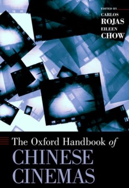 The Oxford Handbook of Chinese Cinemas, Carlos (Associate Professor of Chinese Cultural Studies Rojas ; Eileen (Assistant Professor of Chinese Literary and Cultural Studies Chow - Gebonden - 9780199765607