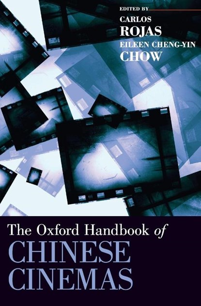 The Oxford Handbook of Chinese Cinemas, Carlos (Associate Professor of Chinese Cultural Studies Rojas ; Eileen (Assistant Professor of Chinese Literary and Cultural Studies Chow - Gebonden - 9780199765607