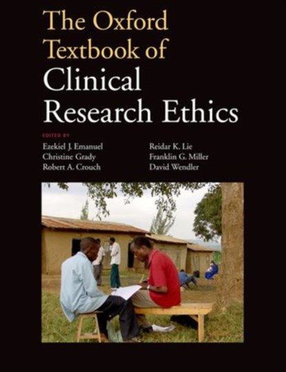 The Oxford Textbook of Clinical Research Ethics, Ezekiel J. Emanuel ; Christine C. Grady ; Robert A. Crouch ; Reidar K. Lie ; Franklin G. Miller ; David D. Wendler - Paperback - 9780199768639