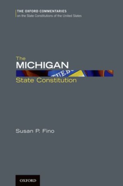 The Michigan State Constitution, ASSOCIATE PROFESSOR SUSAN P. (ASSOCIATE PROFESSOR,  Associate Professor, Wayne State University) Fino - Gebonden - 9780199779086