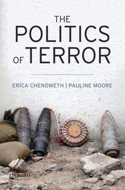 The Politics of Terror, Erica (University of Denver) Chenoweth ; Pauline L. (University of Denver) Moore - Paperback - 9780199795666