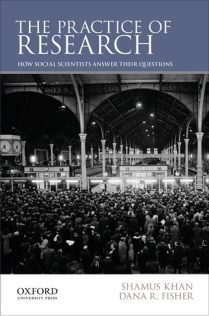 The Practice of Research, Shamus ( Khan ; Dana R. ( Fisher - Paperback - 9780199827411