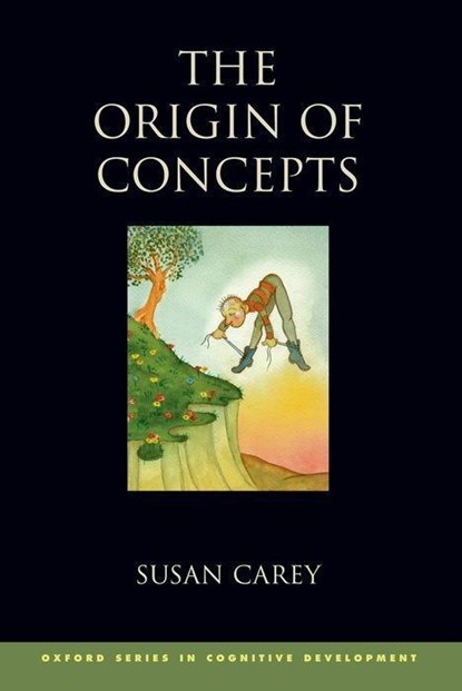 The Origin of Concepts, SUSAN (PROFESSOR OF PSYCHOLOGY,  Professor of Psychology, Harvard University) Carey - Paperback - 9780199838806
