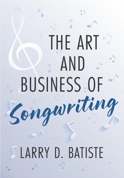 The Art and Business of Songwriting, Larry D. (songwriter Batiste - Paperback - 9780199893126