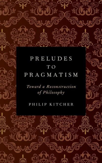 Preludes to Pragmatism, Philip (John Dewey Professor of Philosophy Kitcher - Gebonden - 9780199899555