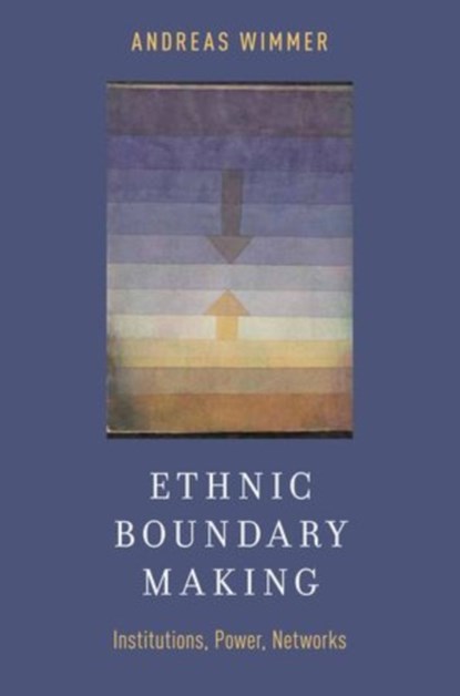 Ethnic Boundary Making, ANDREAS (PROFESSOR OF SOCIOLOGY,  Professor of Sociology, Princeton University) Wimmer - Paperback - 9780199927395