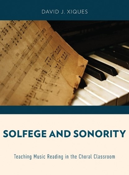 Solfege and Sonority, DAVID J. (ASSOCIATE PROFESSOR OF MUSIC,  The School of Music and Dance, San Francisco State University) Xiques - Gebonden - 9780199944316
