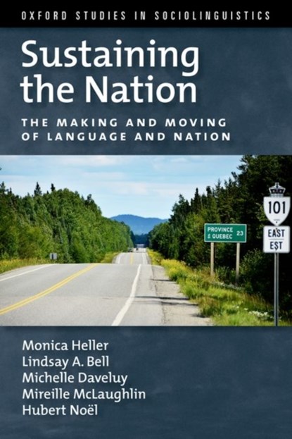 Sustaining the Nation, MONICA (PROFESSOR OF ANTHROPOLOGY,  Professor of Anthropology, University of Toronto) Heller ; Lindsay A. (Visiting Assistant Professor of Anthropology, Visiting Assistant Professor of Anthropology, SUNY, Oswego) Bell ; Michelle (Professor of Anthropology, Professor of Anthropology, Universite Laval - Paperback - 9780199947218