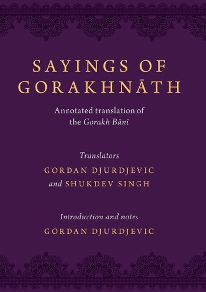 Sayings of Gorakhnath, GORDAN (SEASONAL LECTURER,  Seasonal Lecturer, Department of Humanities, Simon Fraser University) Djurdjevic - Gebonden - 9780199977673