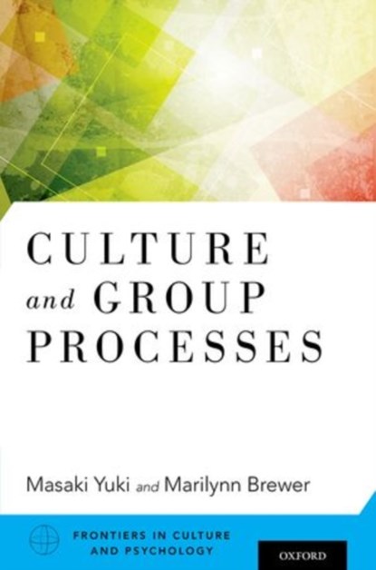 Culture and Group Processes, MASAKI (PROFESSOR OF BEHAVIORAL SCIENCE,  Professor of Behavioral Science, Hokkaido University) Yuki ; Marilynn (Professor Emerita of Psychology, Professor Emerita of Psychology, Ohio State University) Brewer - Paperback - 9780199985470
