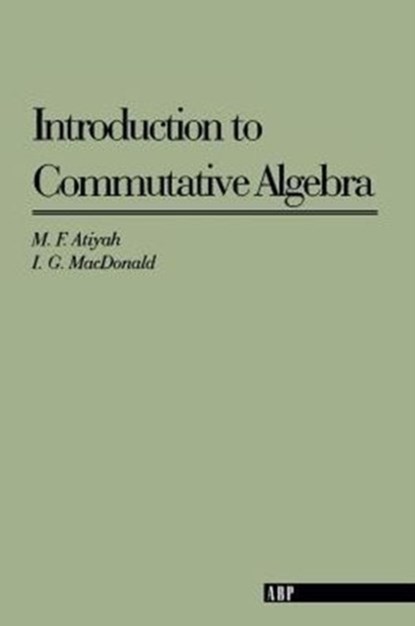 Introduction To Commutative Algebra, Michael Atiyah - Paperback - 9780201407518
