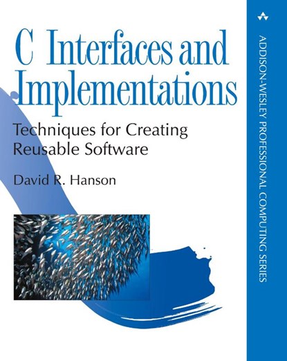 C Interfaces and Implementations, David Hanson - Paperback - 9780201498417
