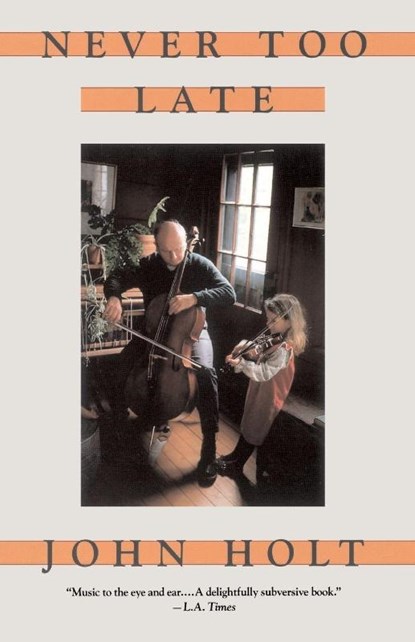 Never Too Late, John Caldwell Holt - Paperback - 9780201567632