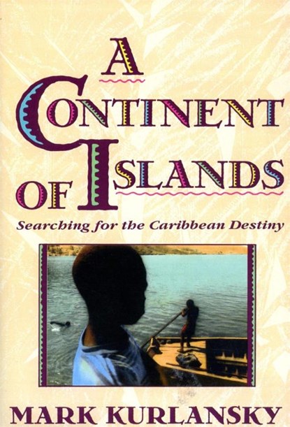 Kurlansky, M: Continent of Islands, Mark Kurlansky - Paperback - 9780201622317