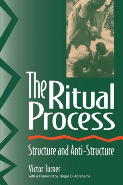 The Ritual Process, Victor Turner ; Roger Abrahams ; Alfred Harris - Paperback - 9780202011905