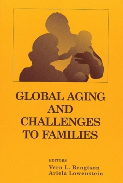 Global Aging and Challenges to Families, Vern (University of Southern California Edward R. Roybal Institute of Aging) Bengtson - Paperback - 9780202306872